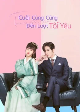 Poster phim Cuối Cùng Cũng Đến Lượt Tôi Yêu